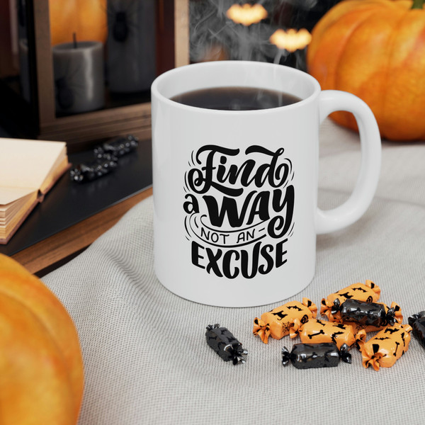 Find A Way Not An Excuse Ceramic Mug 11oz, Gift Ceramic Mug 11oz, Motivation Ceramic Mug 11oz - 7.jpg