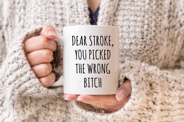 Stroke Survivor Mug, Stroke Awareness, Stroke Survivor Gift, Stroke Recovery Coffee Mug, Dear Stroke You Picked The Wrong Bitch - 1.jpg
