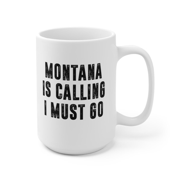 Montana Is Calling I Must Go Coffee Mug  Microwave and Dishwasher Safe Ceramic Cup  Moving To Montana State Tea Hot Chocolate Gift Mug - 10.jpg