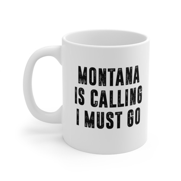 Montana Is Calling I Must Go Coffee Mug  Microwave and Dishwasher Safe Ceramic Cup  Moving To Montana State Tea Hot Chocolate Gift Mug - 5.jpg