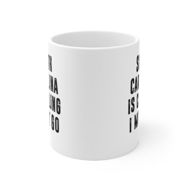 South Carolina Is Calling Coffee Mug  Microwave and Dishwasher Safe Ceramic Cup  Moving To South Carolina Tea Hot Chocolate Gift Mug - 6.jpg