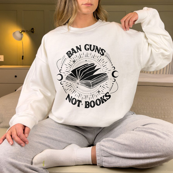 Ban Guns Not Books Sweatshirt, Read Banned Books Shirt, Banned Books, Gun Reform Make, Reading Book Shirt,Librarian Shirt Gift,Gun Control - 5.jpg