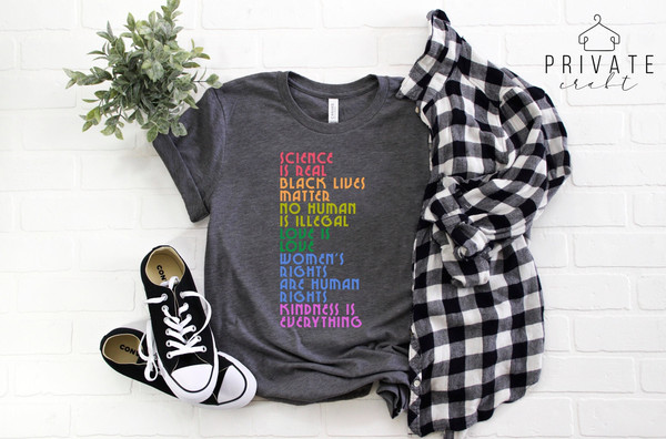 Science is Real Shirt,Black Lives Matter Tee,No Human is Illegal,Love is Love,Women's Rights are Human Rights,Kindness is Every Thing Shirt - 1.jpg