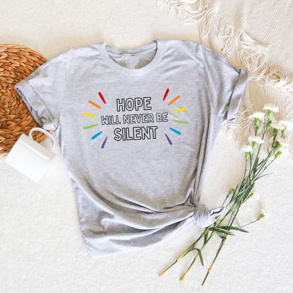 Hope Will Never Be Silent, LGBTQ Quotes Shirt, Funny Pride Shirt, Pride Ally Shirt, LGBTQ Gifts, Pride Month Gift, Pride Outfit, Lesbian Tee - 3.jpg