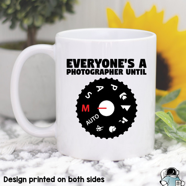 Everyone's A Photographer Until, Photographer Mug, Photographer Gift, Camera Mug, Camera Gift, Photography Gift, Photographer Coffee - 1.jpg