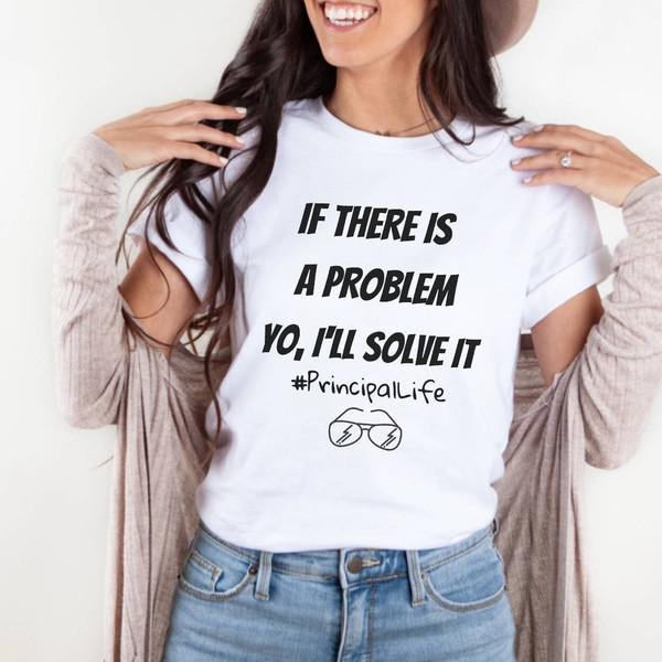 If There Was A Problem I'll Solve It, Principal Life Shirt, Principal Tshirt, Principal Gift, Happy First Day of School Back to School Shirt - 1.jpg