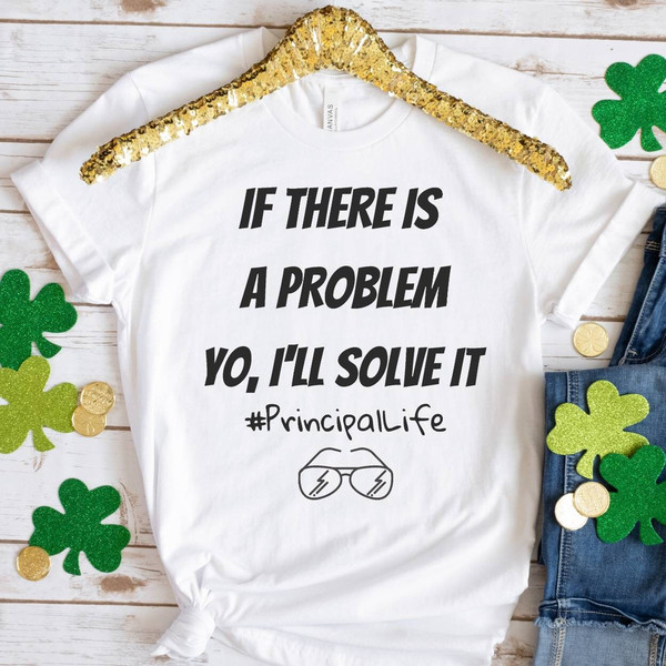 If There Was A Problem I'll Solve It, Principal Life Shirt, Principal Tshirt, Principal Gift, Happy First Day of School Back to School Shirt - 3.jpg