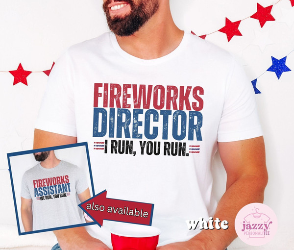 Funny 4th of July Shirt for Men, Fireworks Director Shirt, Independence Day Shirt, Funny Dad 4th of July Shirt, Dad Shirt, 4th of July Shirt - 1.jpg