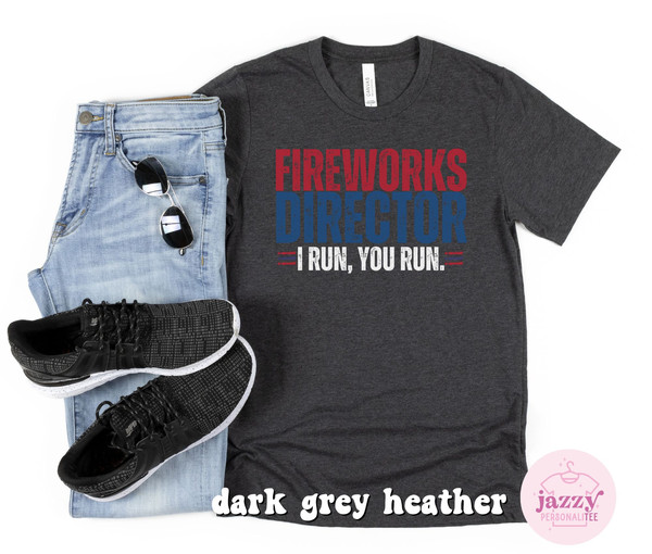 Funny 4th of July Shirt for Men, Fireworks Director Shirt, Independence Day Shirt, Funny Dad 4th of July Shirt, Dad Shirt, 4th of July Shirt - 2.jpg