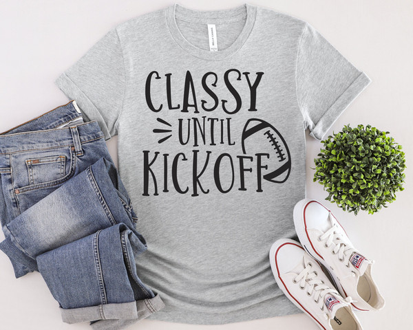 Football mom shirt, funny football Shirts, Classy until kickoff shirt, Tailgate Women Shirt, college football shirt women - 2.jpg