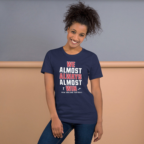 We Almost Always Almost Win - Funny New England Patriots football tee - Short-Sleeve Unisex T-Shirt - 5.jpg