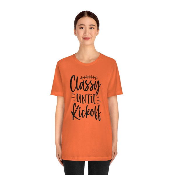Classy Until Kickoff Shirt, ADULT Size Unisex Jersey Short Sleeve Tee, Family, Football, Game, Family, Party, Women, Girls - 5.jpg
