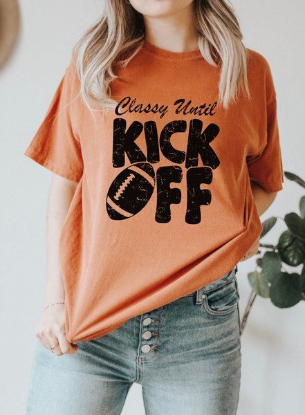 Classy Until Kickoff - Comfort Colors Football Shirt for Women - Womens Football Tees, Football Game Shirts, Comfort Colors Shirts Game Day - 3.jpg