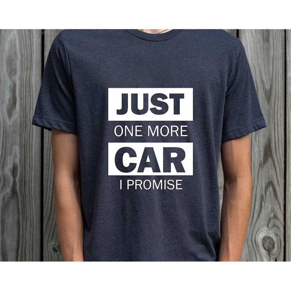 MR-172023115330-funny-car-t-shirt-just-one-more-car-i-promise-shirt-car-guy-image-1.jpg