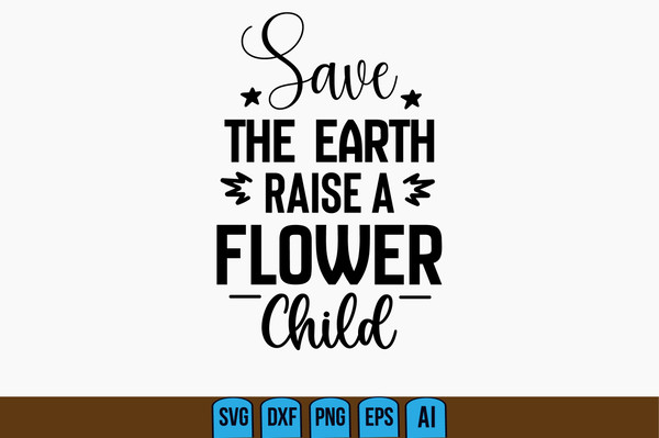 Save-the-Earth-Raise-a-Flower-Child-Graphics-73231381-1.jpg