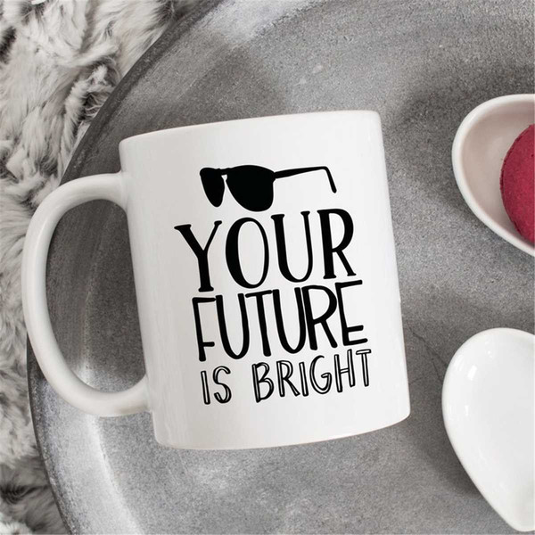 MR-47202352216-your-future-is-so-bright-graduation-coffee-mug-graduation-image-1.jpg