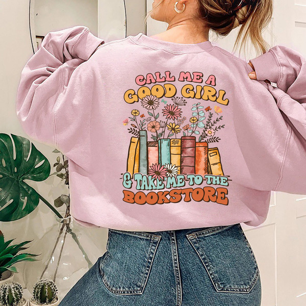 Call Me A Good Girl And Take Me To The Bookstore Sweatshirt, Bookish Gift, Smut Reader Shirt, Spicy Books Tee, Booktok Reading Shirt - 6.jpg