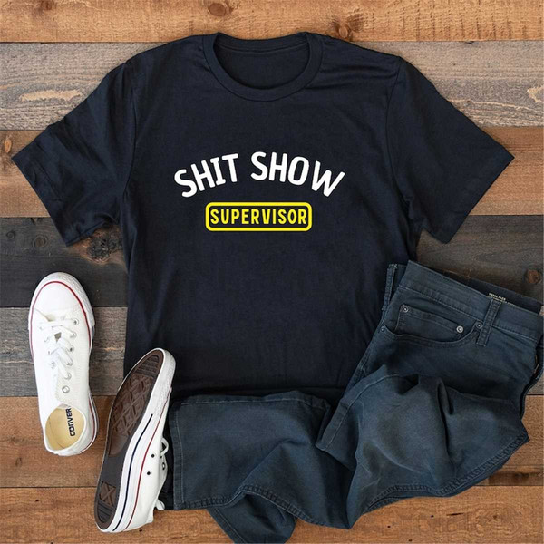 MR-57202392330-shit-show-supervisor-shirt-sarcastic-shirts-adult-humor-image-1.jpg