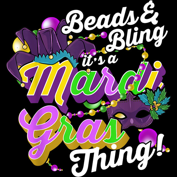 Beads and Bling It_s a Mardi Gras Thing Mardi Gras Carnival T-Shirt.jpg