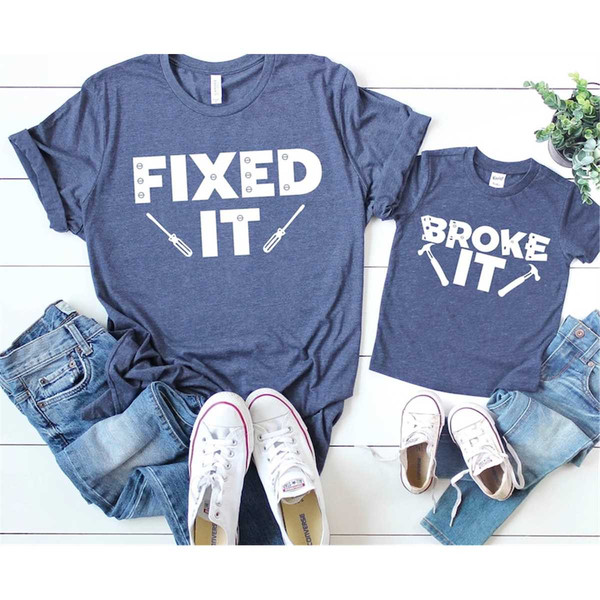 MR-672023155346-broke-it-fixed-it-father-son-matching-shirts-fathers-day-dad-image-1.jpg