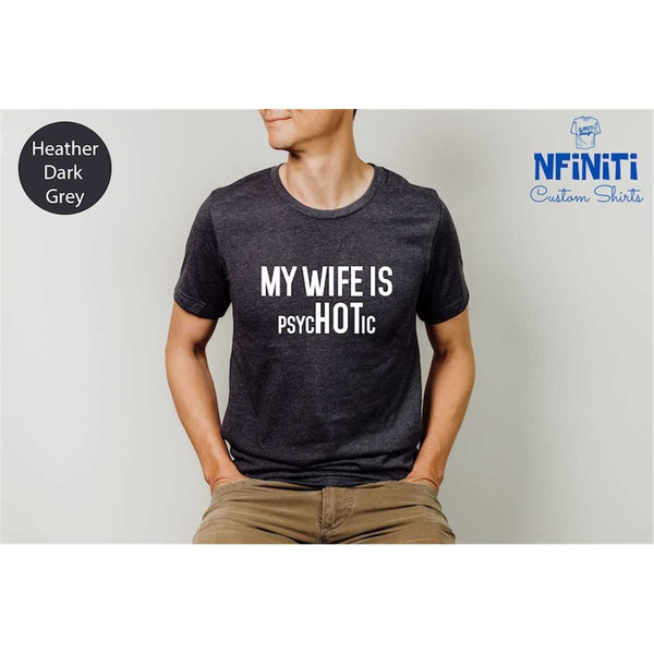 MR-77202392154-my-wife-is-psychotic-shirt-gift-for-him-funny-husband-shirt-image-1.jpg
