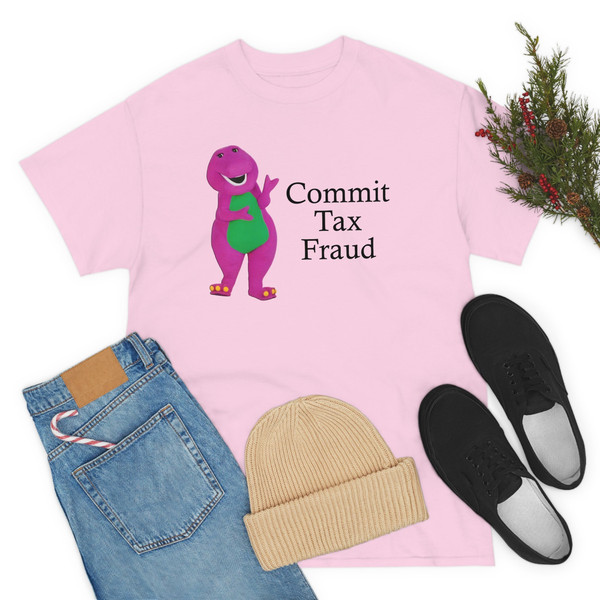 Commit Tax Fraud Shirt -funny shirt,funny tee,funny crewneck,graphic tees,graphic sweatshirt,sarcastic tshirt,meme shirt,gag shirt,gag gifts - 5.jpg