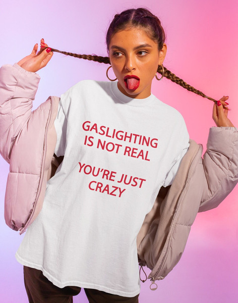 Gaslighting Is Not Real You're Just Crazy Shirt -funny shirt,funny t shirt,graphic tees,gaslighting is not real you're crazy sweatshirt - 1.jpg