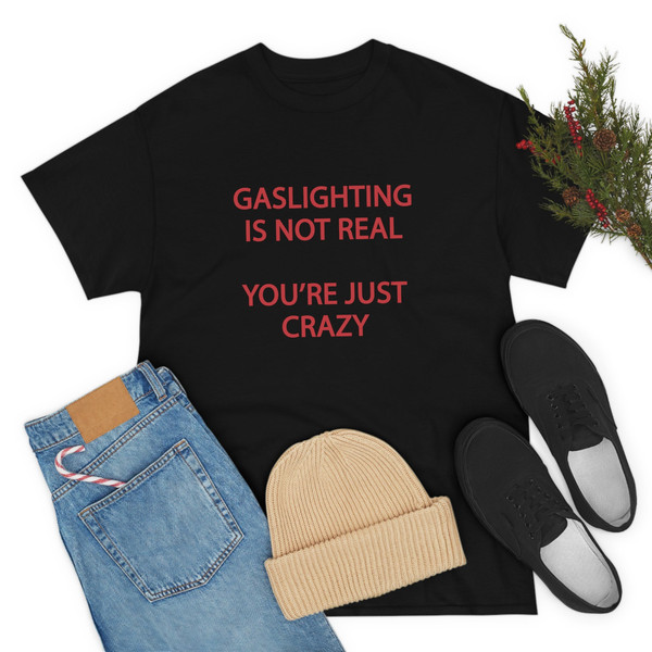Gaslighting Is Not Real You're Just Crazy Shirt -funny shirt,funny t shirt,graphic tees,gaslighting is not real you're crazy sweatshirt - 5.jpg