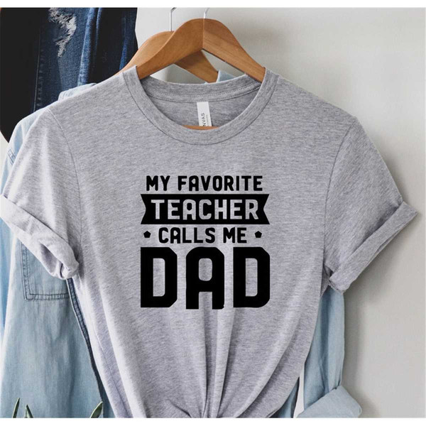 MR-772023171547-my-favorite-teacher-calls-me-dad-shirt-teacher-dad-gift-image-1.jpg