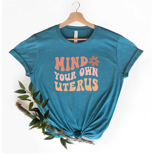 MR-87202381942-mind-your-own-uterus-flower-t-shirt-reproductive-rights-image-1.jpg