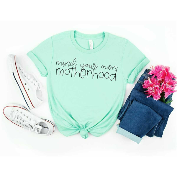 MR-107202385218-mind-your-own-motherhood-mom-shirt-mothers-day-shirt-image-1.jpg