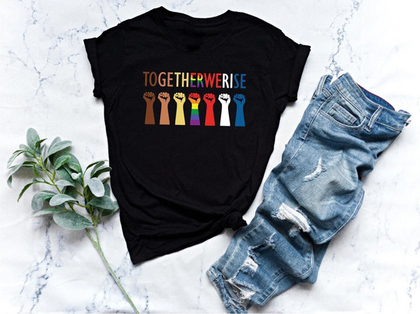 Together We Rise Shirt Inspirational Shirt, LGBT Shirt, Pride, Human Rights Shirt, Equal Rights Shirt, Pride Shirt, Black Lives Matter Shirt - 1.jpg