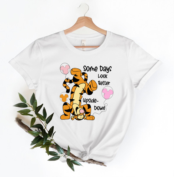 Some Days Look Better Upside - Down Tigger Shirt, Disney Shirts, The Pooh Shirt, Happy Tigger Shirt, Disney Bound Shirt, Funny Tigger Tee - 1.jpg