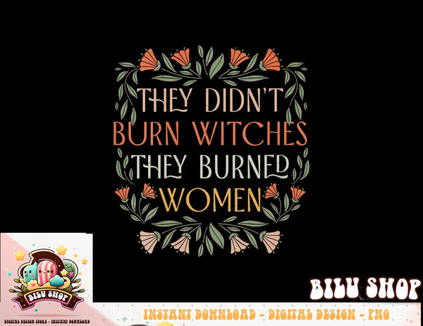 Womens They Didn t Burn Witches They Burned Women - Feminist Witch V-Neck png, sublimation copy.jpg