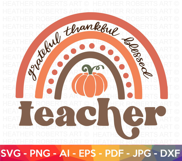 Teacher Fall Rainbow SVG, Thankful Grateful Blessed svg, Teacher SVG, Teacher Shirt svg, Thanksgiving, Autumn, Cut File Cricut,Sublimation - 1.jpg
