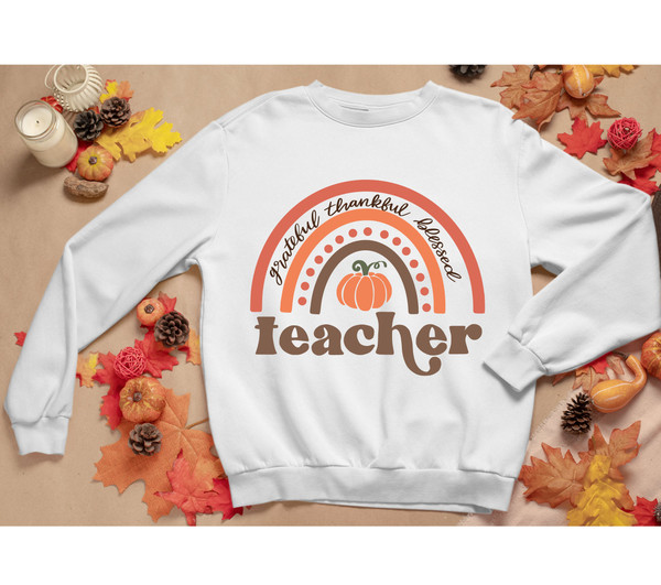 Teacher Fall Rainbow SVG, Thankful Grateful Blessed svg, Teacher SVG, Teacher Shirt svg, Thanksgiving, Autumn, Cut File Cricut,Sublimation - 5.jpg
