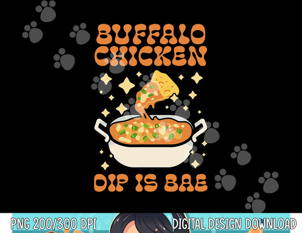 Buffalo Chicken Dip Is Bae Apparel Thanksgiving Christmas png, sublimation copy.jpg