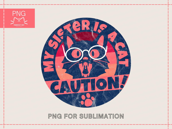 Cat toddler png｜Caution, My sister is a cat PNG｜kids t-shirt png｜Baby shirts png｜Distressed background png｜Cat png for t-shirts sublimation - 1.jpg