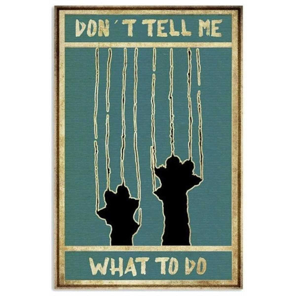 MR-1872023113532-vintage-canvas-poster-dont-tell-me-what-to-do-print-wall-dont-tell-me.jpg