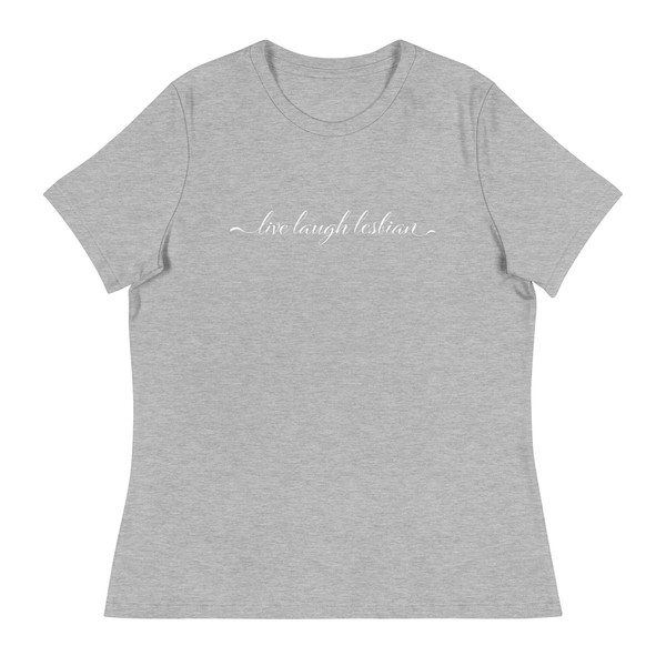 Live Laugh Lesbian shirt  Women's Relaxed T-Shirt - 2.jpg