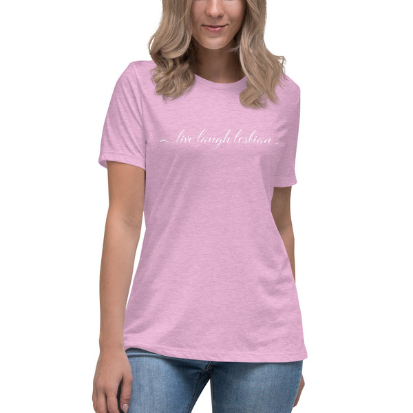 Live Laugh Lesbian shirt  Women's Relaxed T-Shirt - 3.jpg