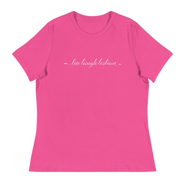 Live Laugh Lesbian shirt  Women's Relaxed T-Shirt - 6.jpg