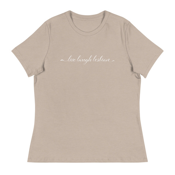 Live Laugh Lesbian shirt  Women's Relaxed T-Shirt - 7.jpg