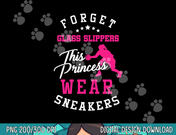 Girls Basketball Forget Glass Slippers Sports gift  png, sublimation copy.jpg