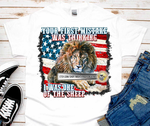 Your First Mistake Was Thinking I Was One Of The Sheep PNG, Sublimation Design, Digital, The Patriot Party, Take America Back, Trump 2024 - 2.jpg