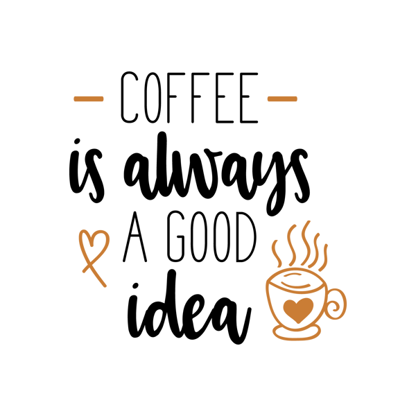 Coffee_is_always_a_good_idea_PNG.png