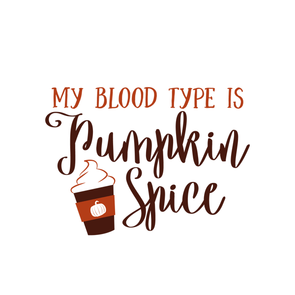 My_Blood_Type_is_Pumpkin_Spice_PNG.png