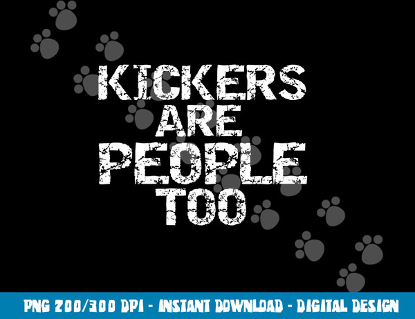 Funny High School Football Game Day Kickers are People Too png, sublimation copy.jpg