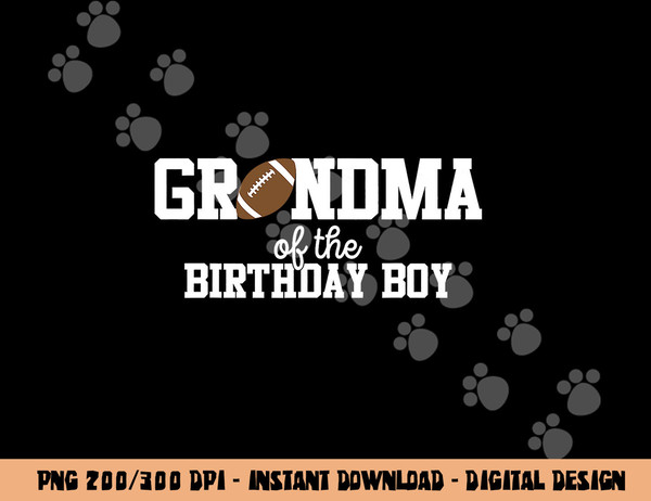 Grandma of the Birthday Boy Football Lover First Birthday png, sublimation copy.jpg