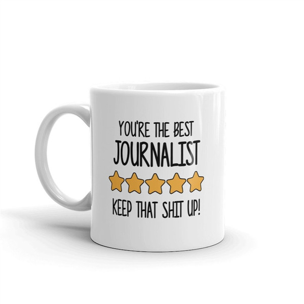 MR-2820238444-best-journalist-mug-youre-the-best-journalist-keep-that-image-1.jpg